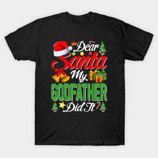 Dear Santa My Godfather Did It Funny T-Shirt